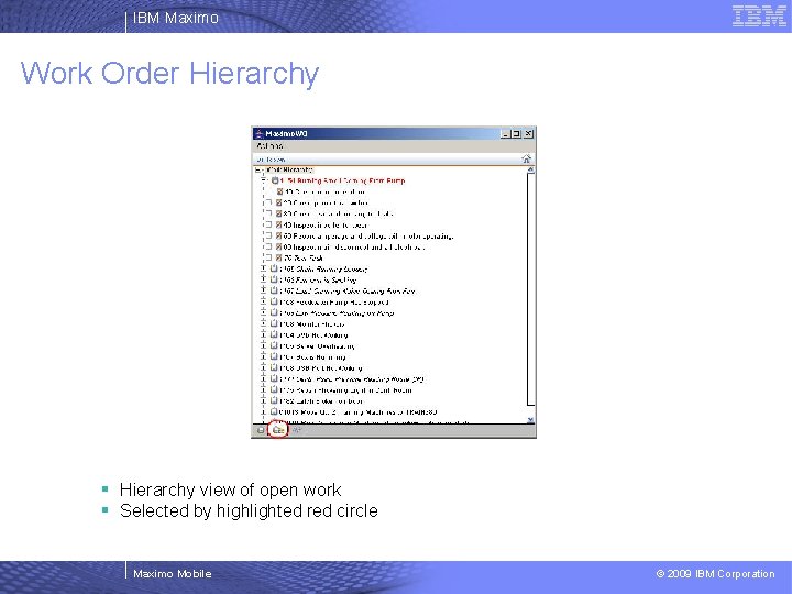 IBM Maximo Work Order Hierarchy § Hierarchy view of open work § Selected by
