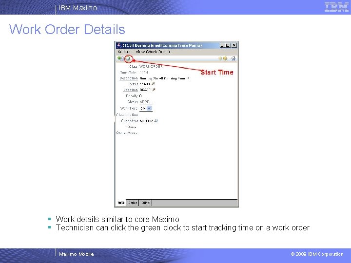 IBM Maximo Work Order Details § Work details similar to core Maximo § Technician