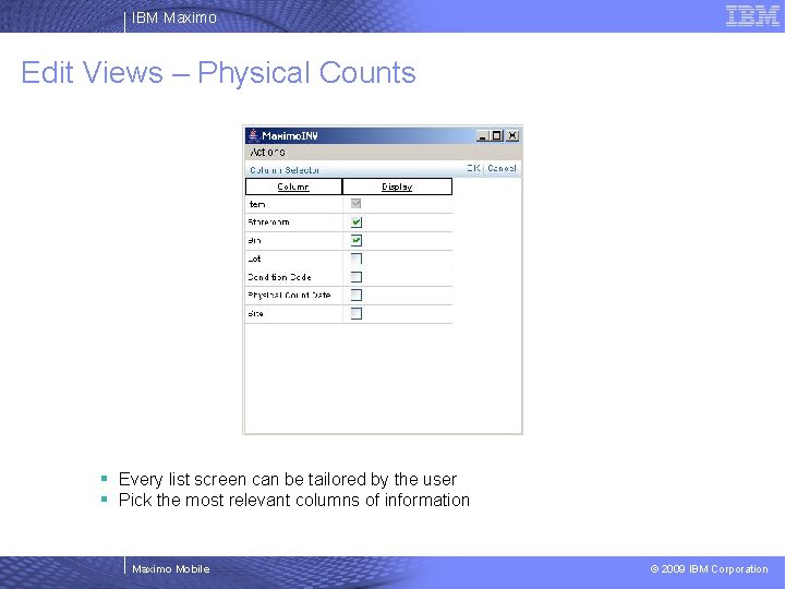 IBM Maximo Edit Views – Physical Counts § Every list screen can be tailored