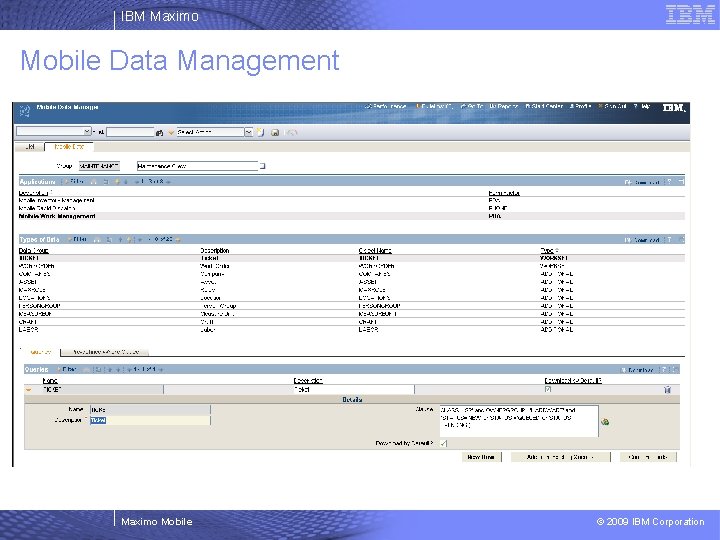 IBM Maximo Mobile Data Management Maximo Mobile © 2009 IBM Corporation 