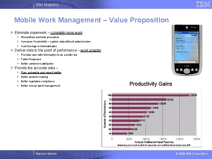 IBM Maximo Mobile Work Management – Value Proposition Ø Eliminate paperwork – complete more