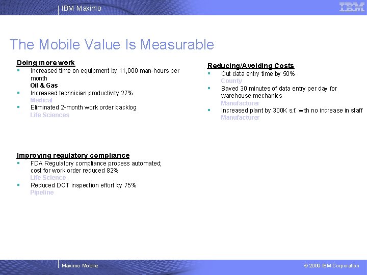 IBM Maximo The Mobile Value Is Measurable Doing more work § Increased time on