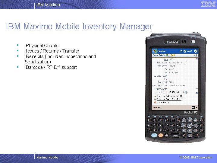 IBM Maximo Mobile Inventory Manager § § Physical Counts Issues / Returns / Transfer