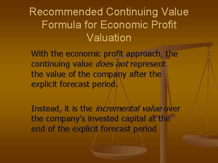 Recommended Continuing Value Formula for Economic Profit Valuation With the economic profit approach, the