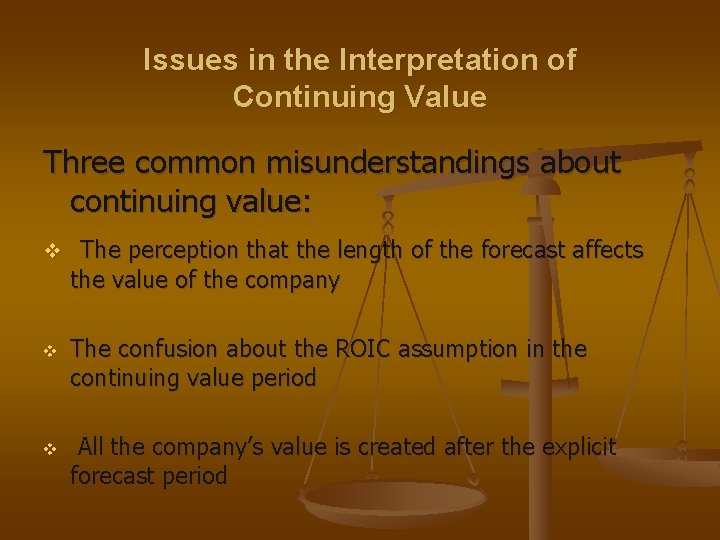 Issues in the Interpretation of Continuing Value Three common misunderstandings about continuing value: v