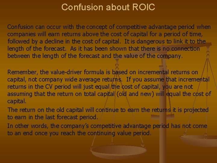 Confusion about ROIC Confusion can occur with the concept of competitive advantage period when