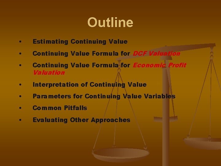 Outline • Estimating Continuing Value • Continuing Value Formula for DCF Valuation • Continuing