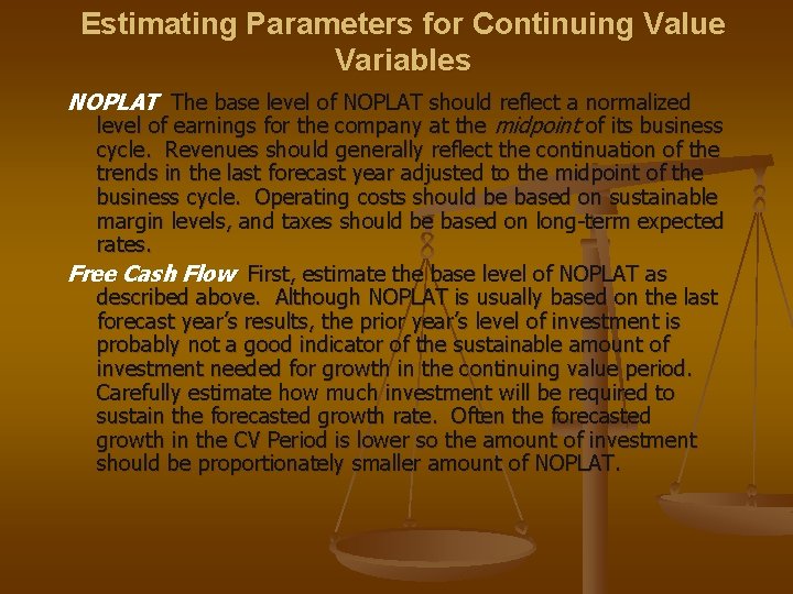 Estimating Parameters for Continuing Value Variables NOPLAT The base level of NOPLAT should reflect