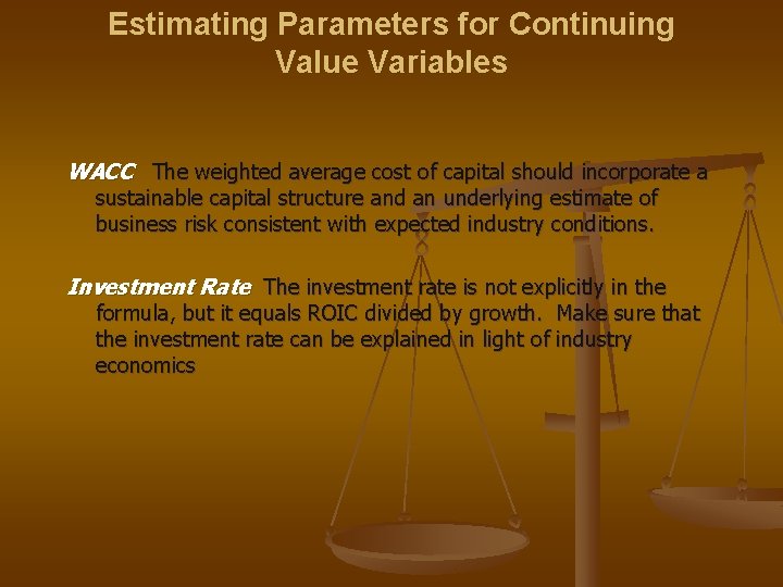 Estimating Parameters for Continuing Value Variables WACC The weighted average cost of capital should