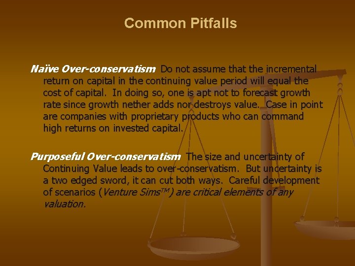 Common Pitfalls Naïve Over-conservatism Do not assume that the incremental return on capital in