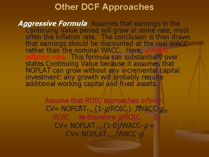 Other DCF Approaches Aggressive Formula Assumes that earnings in the Continuing Value period will