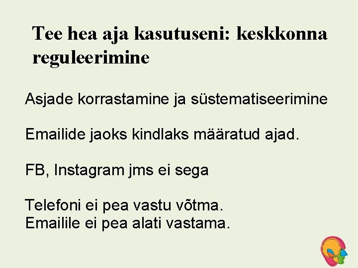 Tee hea aja kasutuseni: keskkonna reguleerimine Asjade korrastamine ja süstematiseerimine Emailide jaoks kindlaks määratud