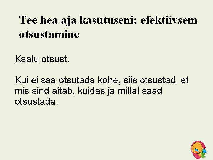 Tee hea aja kasutuseni: efektiivsem otsustamine Kaalu otsust. Kui ei saa otsutada kohe, siis