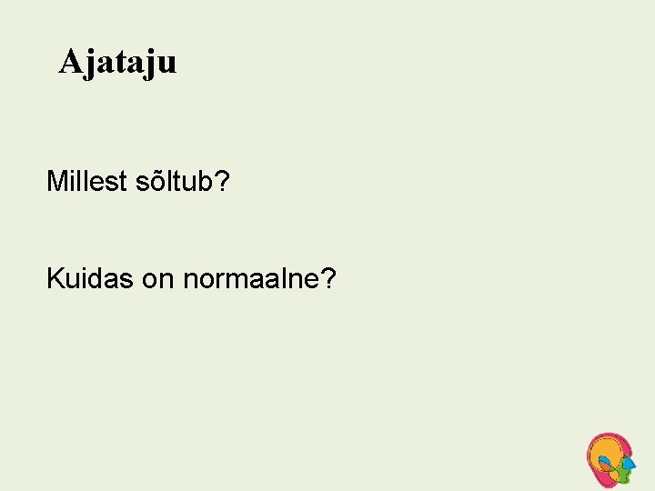 Ajataju Millest sõltub? Kuidas on normaalne? 