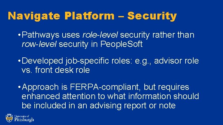 Navigate Platform – Security • Pathways uses role-level security rather than row-level security in