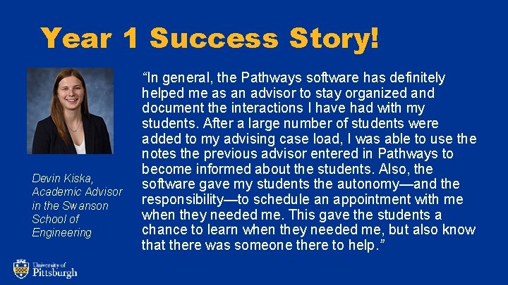 Year 1 Success Story! Devin Kiska, Academic Advisor in the Swanson School of Engineering