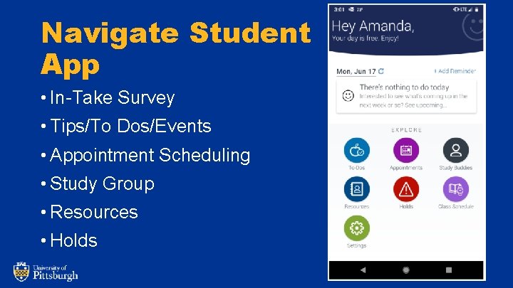 Navigate Student App • In-Take Survey • Tips/To Dos/Events • Appointment Scheduling • Study