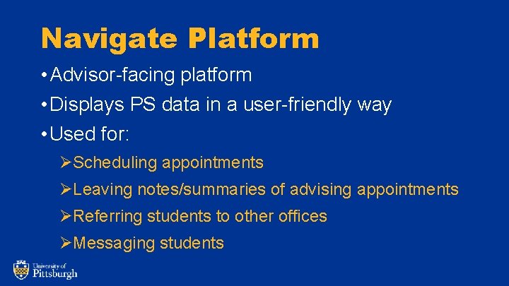 Navigate Platform • Advisor-facing platform • Displays PS data in a user-friendly way •