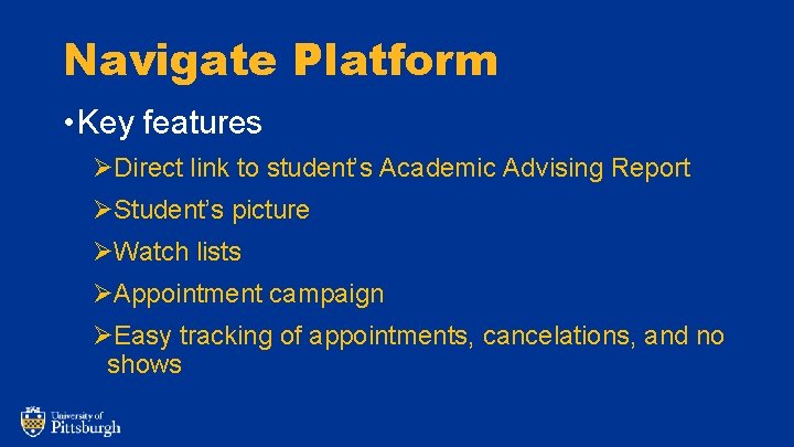 Navigate Platform • Key features ØDirect link to student’s Academic Advising Report ØStudent’s picture