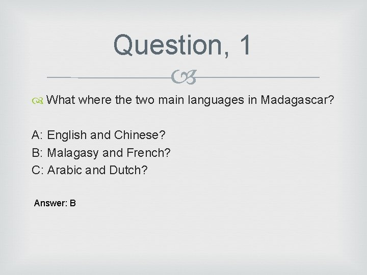 Question, 1 What where the two main languages in Madagascar? A: English and Chinese?