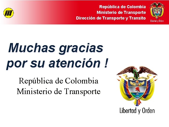 República de Colombia Ministerio de Transporte Dirección de Transporte y Transito Muchas gracias por