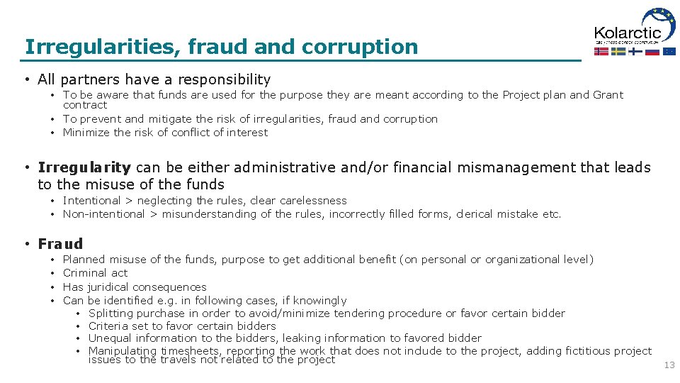 Irregularities, fraud and corruption • All partners have a responsibility • To be aware