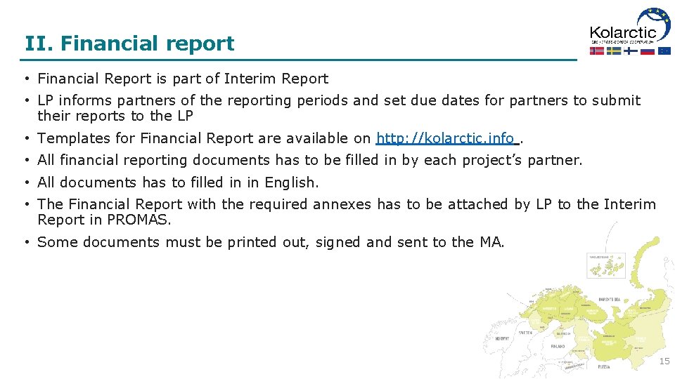 II. Financial report • Financial Report is part of Interim Report • LP informs