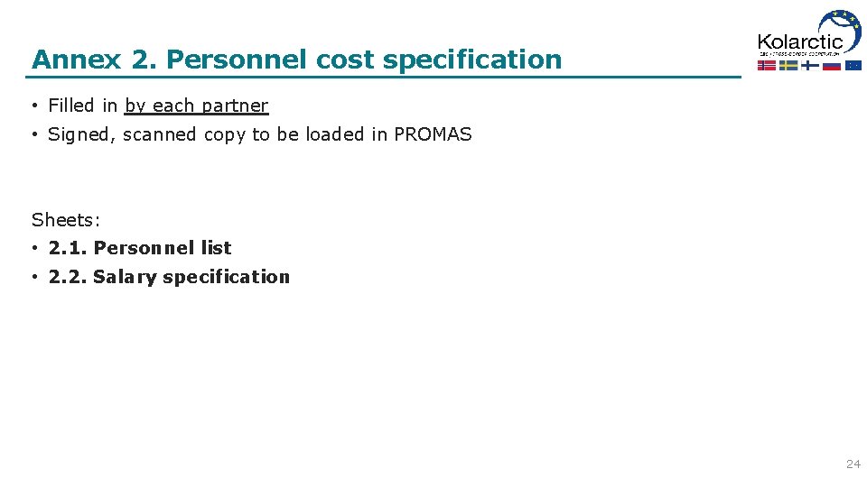 Annex 2. Personnel cost specification • Filled in by each partner • Signed, scanned