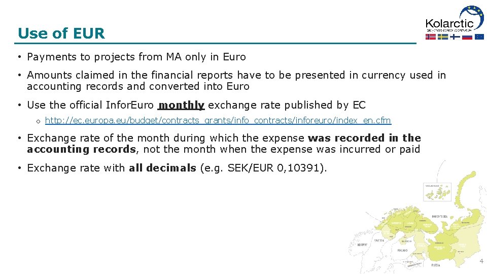 Use of EUR • Payments to projects from MA only in Euro • Amounts