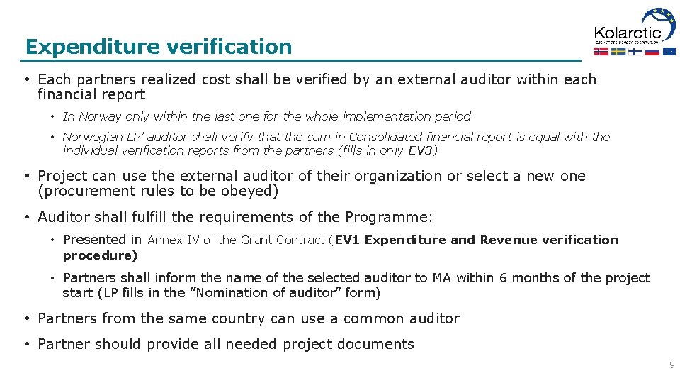 Expenditure verification • Each partners realized cost shall be verified by an external auditor
