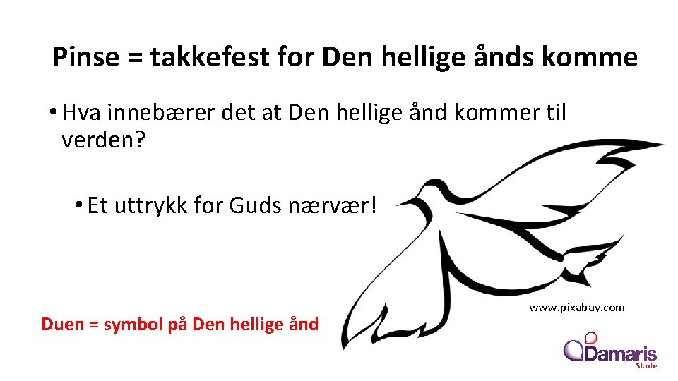 Pinse = takkefest for Den hellige ånds komme • Hva innebærer det at Den