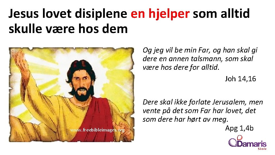 Jesus lovet disiplene en hjelper som alltid skulle være hos dem Og jeg vil