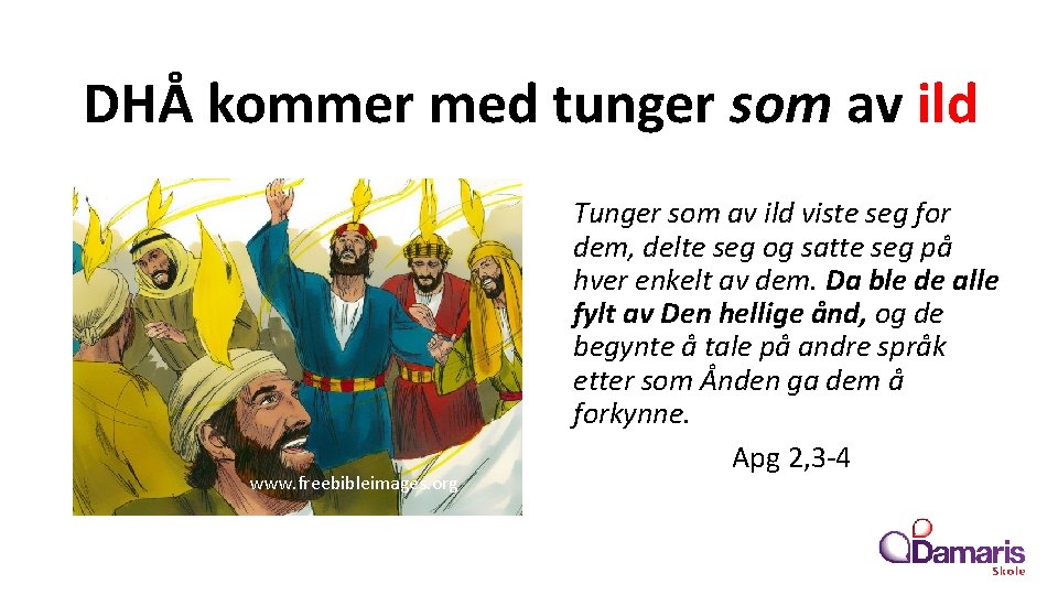 DHÅ kommer med tunger som av ild www. freebibleimages. org Tunger som av ild