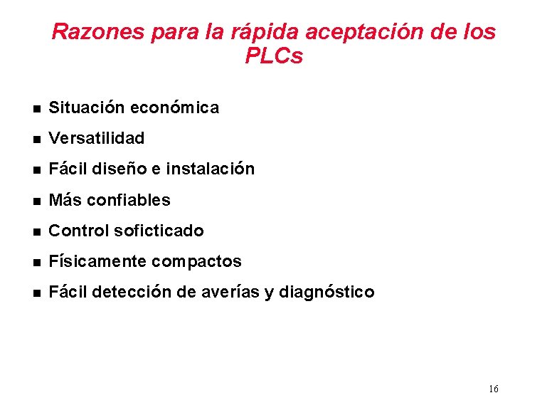 Razones para la rápida aceptación de los PLCs n Situación económica n Versatilidad n