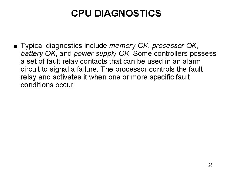 CPU DIAGNOSTICS n Typical diagnostics include memory OK, processor OK, battery OK, and power