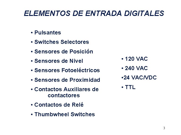 ELEMENTOS DE ENTRADA DIGITALES • Pulsantes • Switches Selectores • Sensores de Posición •