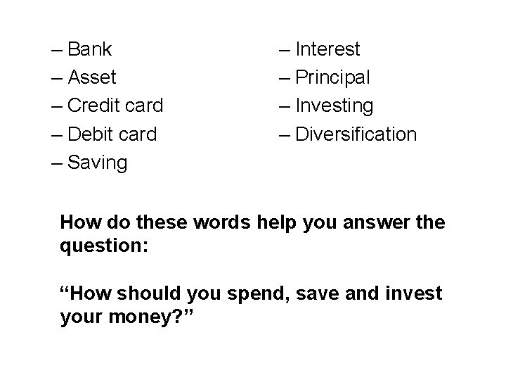 – Bank – Asset – Credit card – Debit card – Saving – Interest