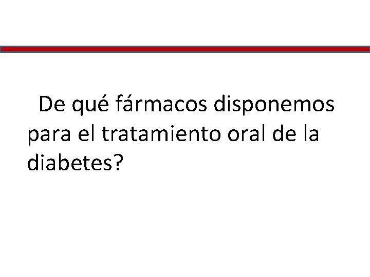 ¿De qué fármacos disponemos para el tratamiento oral de la diabetes? 