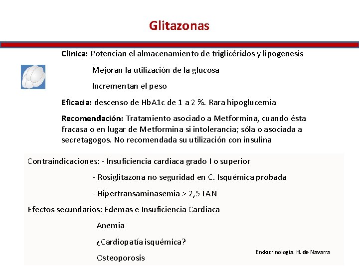 Glitazonas Clinica: Potencian el almacenamiento de triglicéridos y lipogenesis Mejoran la utilización de la