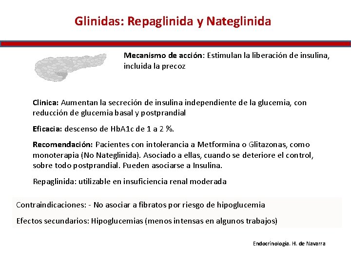 Glinidas: Repaglinida y Nateglinida Mecanismo de acción: Estimulan la liberación de insulina, incluida la