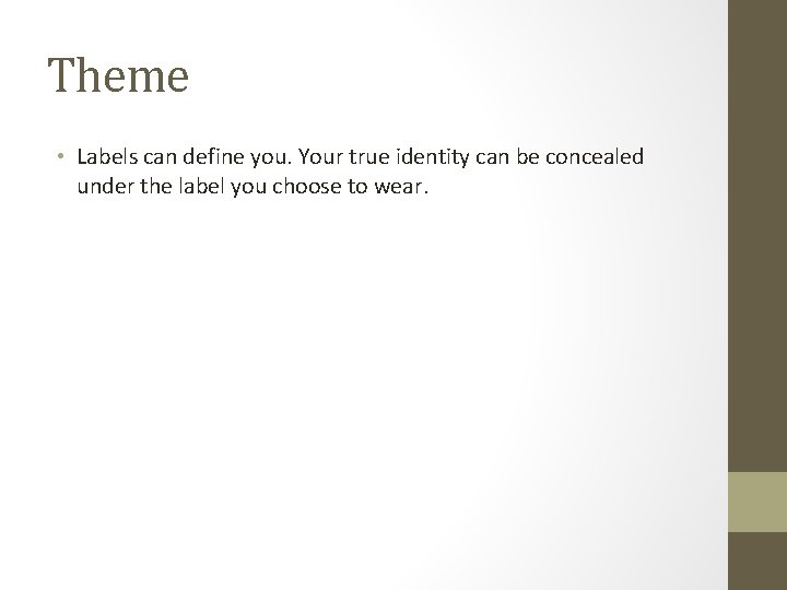 Theme • Labels can define you. Your true identity can be concealed under the