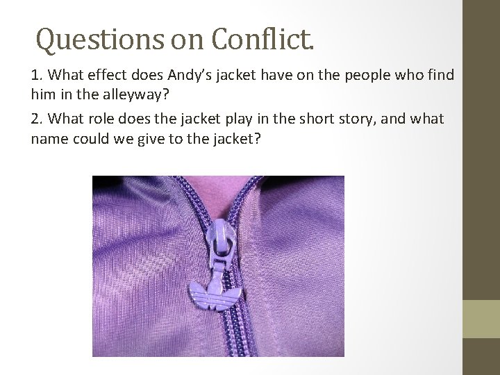 Questions on Conflict. 1. What effect does Andy’s jacket have on the people who