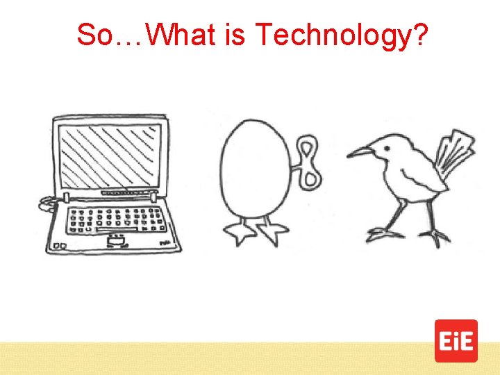 So…What is Technology? 