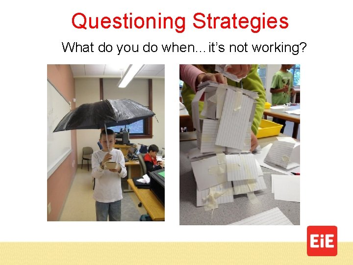 Questioning Strategies What do you do when…it’s not working? 