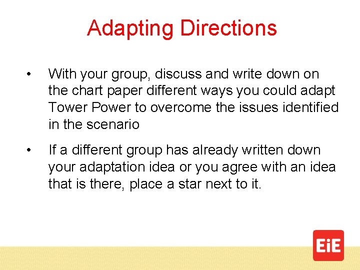 Adapting Directions • With your group, discuss and write down on the chart paper