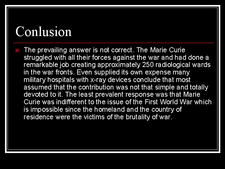 Conlusion n The prevailing answer is not correct. The Marie Curie struggled with all
