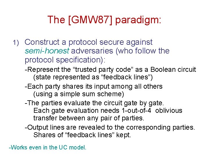 The [GMW 87] paradigm: 1) Construct a protocol secure against semi-honest adversaries (who follow