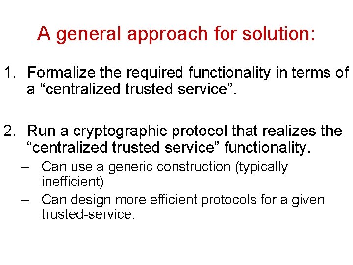 A general approach for solution: 1. Formalize the required functionality in terms of a