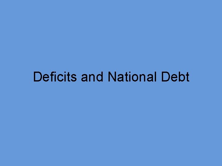 Deficits and National Debt 