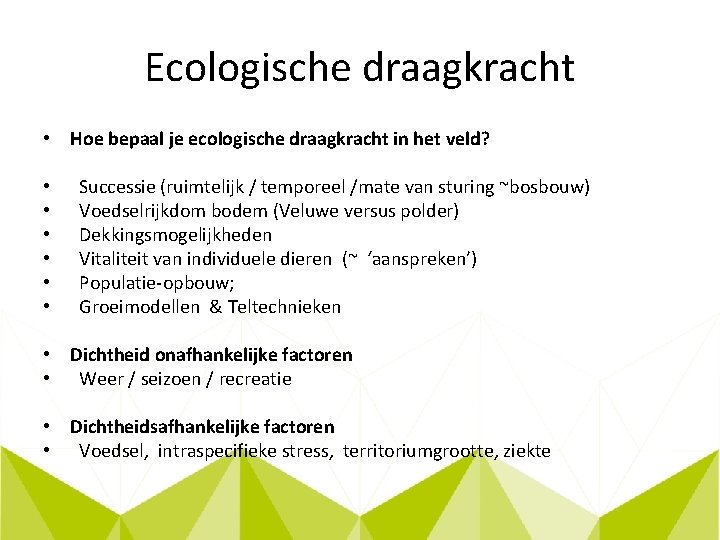 Ecologische draagkracht • Hoe bepaal je ecologische draagkracht in het veld? • • •